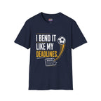 I Bend It Like My Deadlines T-Shirt