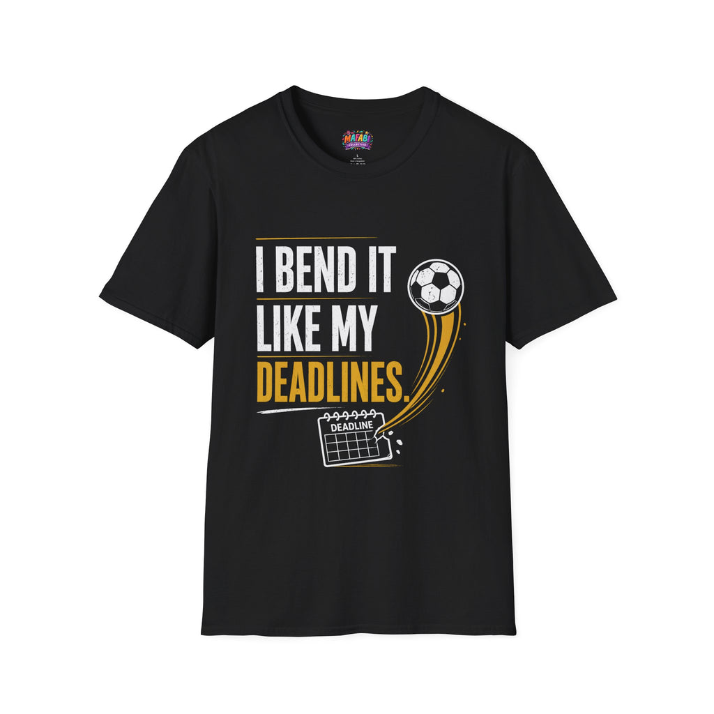 I Bend It Like My Deadlines T-Shirt