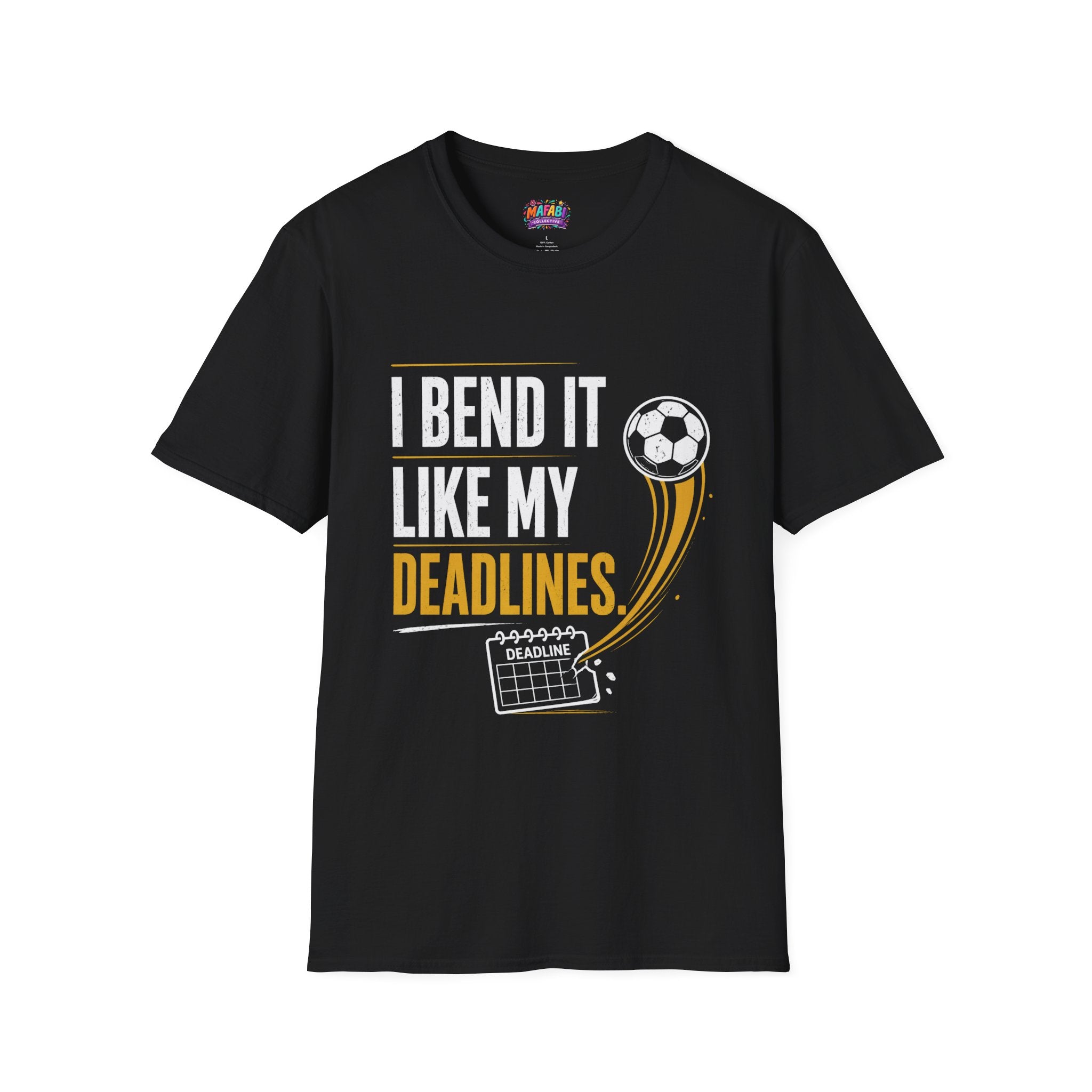 I Bend It Like My Deadlines T-Shirt