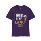 I Bend It Like My Deadlines T-Shirt